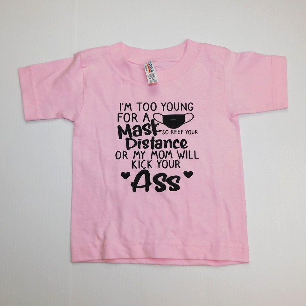 Covid I'm too Young for a Mask Girls 2T T Shirt